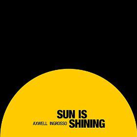 AXWELL & INGROSSO - SUN IS SHINING